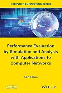 Performance Evaluation by Simulation and Analysis with Applications to Computer Networks (Iste) by Ken Chen