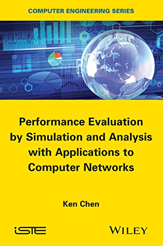 Performance Evaluation by Simulation and Analysis with Applications to Computer Networks (Iste) by Ken Chen