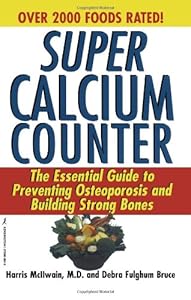 Super Calcium Counter: The Essential Guide to Preventing Osteoporosis and Building Strong Bones by Harris McIlwain