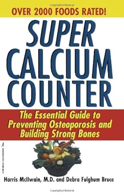 Super Calcium Counter: The Essential Guide to Preventing Osteoporosis and Building Strong Bones