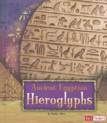 Ancient Egyptian Hieroglyphs (Ancient Egyptian Civilization) by Kathy Allen