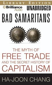 Bad Samaritans: The Myth of Free Trade and the Secret History of Capitalism