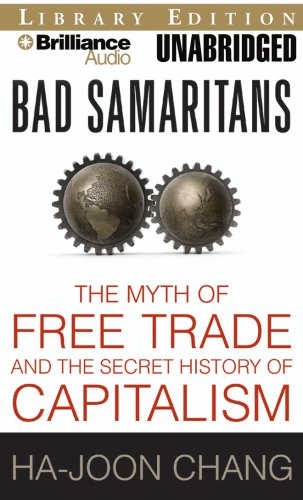 Bad Samaritans: The Myth of Free Trade and the Secret History of Capitalism by Ha-Joon Chang