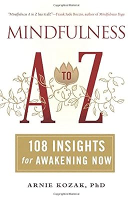 Mindfulness A to Z: 108 Insights for Awakening Now