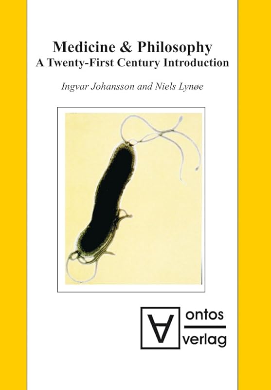 Medicine & Philosophy: A Twenty-First Century Introduction by Ingvar Johansson
