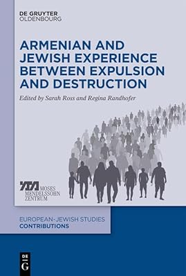 Armenian and Jewish Experience between Expulsion and Destruction (Europäisch-jüdische Studien – Beiträge Book 51)