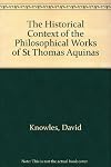 The historical context of the philosophical works of St. Thomas Aquinas : a paper read to the Aquinas Society of London in 1956