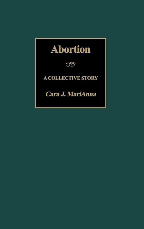 Abortion: A Collective Story by Cara MariAnna