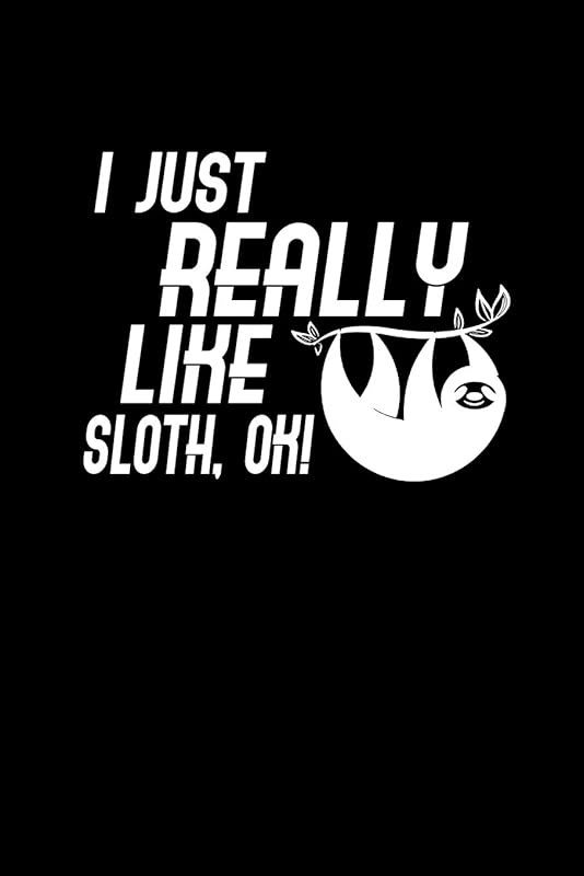 I just really like Sloth: 110 Game Sheets - 660 Tic-Tac-Toe Blank Games | Soft Cover Book for Kids | Traveling & Summer Vacations | 6 x 9 in | 15.24 x 22.86 cm | Single Player | Funny Great Gift by Till Wiek