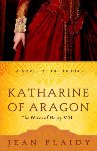 Katharine of Aragon: The Story of a Spanish Princess and an English Queen (A Novel of the Tudors) by Jean Plaidy