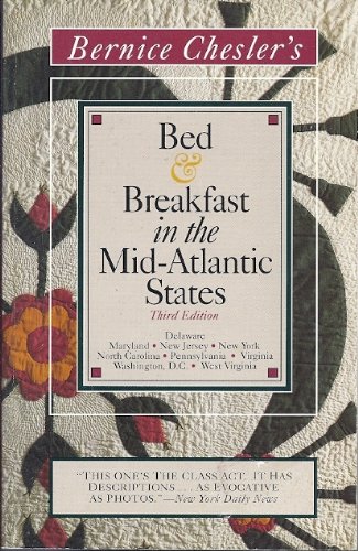 Bed and Breakfast in the Mid-Atlantic States: Delaware, Maryland, New Jersey, New York, North Carolina, Pennsylvania, Virginia, Washington D.C., West Virginia (Voyager Book) by Bernice Chesler