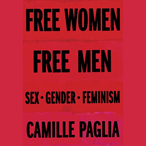 Free Women, Free Men: Sex, Gender, Feminism by Camille Paglia