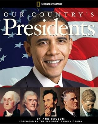 Our Country's Presidents: All You Need to Know About the Presidents, From George Washington to Barack Obama