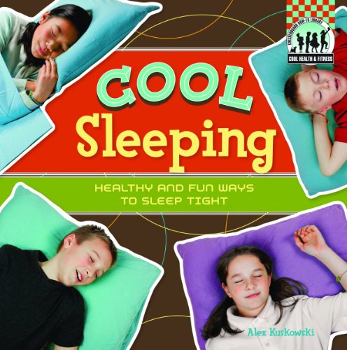 Cool Sleeping: Healthy & Fun Ways to Sleep Tight (Cool Health & Fitness) by Alex Kuskowski