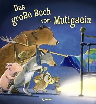 Das gro&szlig;e Buch vom Mutigsein