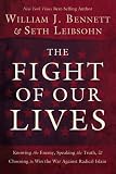 William Bennett and Seth Leibsohn, "The Fight of Our Lives: Choosing to Win the War Against Radical Islam" (Thomas Nelson, 2011)