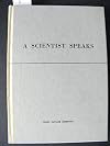 A scientist speaks;: Excerpts from addresses by Karl Taylor Compton during the years 1930-1949 when he was president of the Massachusetts Institute of Technology