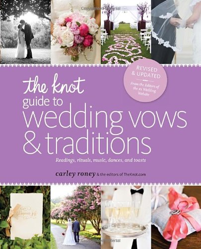 The Knot Guide to Wedding Vows and Traditions by Carley Roney