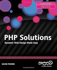 PHP Solutions: Dynamic Web Design Made Easy by David Powers