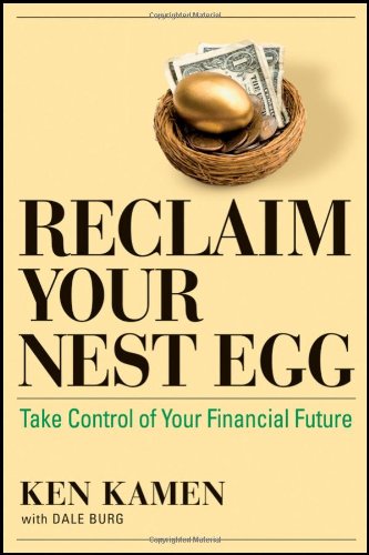 Reclaim Your Nest Egg: Take Control of Your Financial Future by Ken Kamen