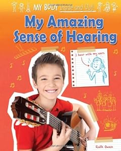 My Amazing Sense of Hearing by Ruth Owen