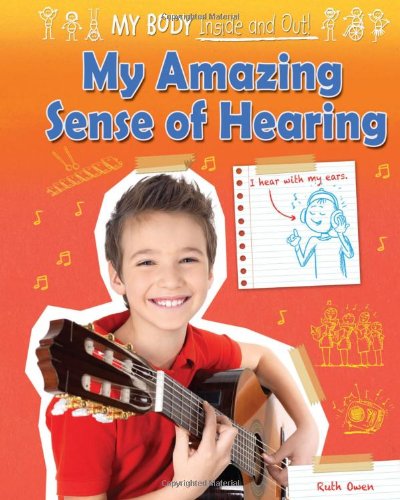 My Amazing Sense of Hearing by Ruth Owen
