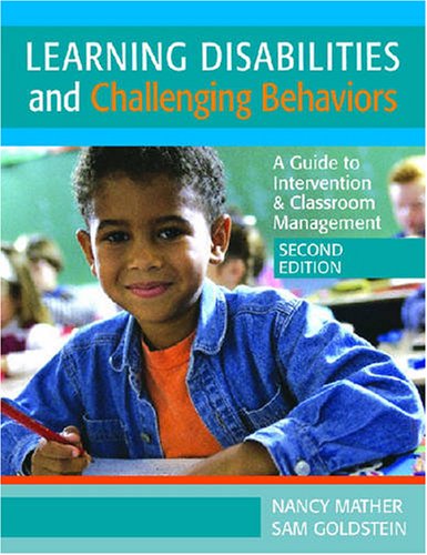 Learning Disabilities and Challenging Behaviors: A Guide to Intervention & Classroom Management by Nancy Mather
