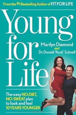 Young For Life: The Easy No-Diet, No-Sweat Plan to Look and Feel 10 Years Younger