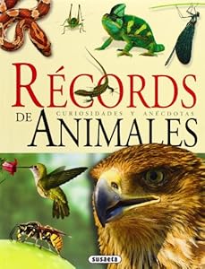 Records de animales: Curiosidades y anecdotas (Spanish Edition)