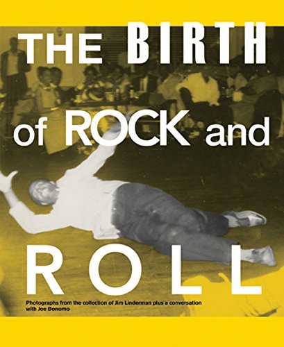 The Birth of Rock and Roll by Joe Bonomo
