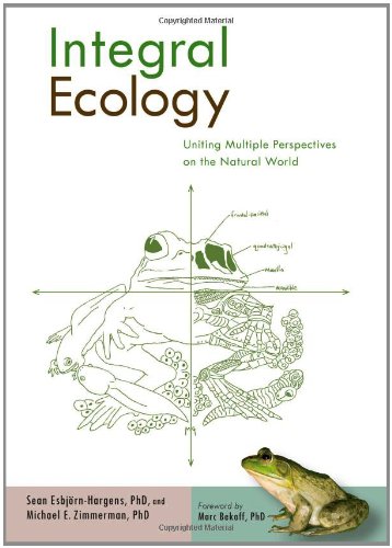 Integral Ecology: Uniting Multiple Perspectives on the Natural World (Integral Books) by Marc Bekoff