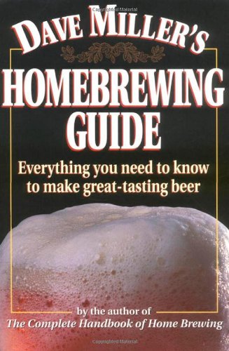 Dave Miller's homebrewing guide by Dave Miller