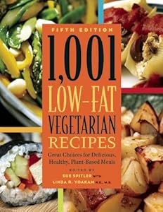 1,001 Low-Fat Vegetarian Recipes: Great Choices for Delicious, Healthy Plant-Based Meals