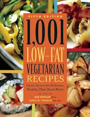 1,001 Low-Fat Vegetarian Recipes: Great Choices for Delicious, Healthy Plant-Based Meals