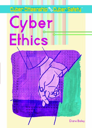 Cyber Ethics (Cyber Citizenship and Cyber Safety) by Diane Bailey