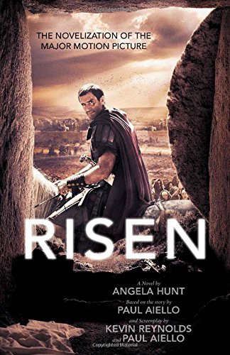 Risen: The Novelization of the Major Motion Picture by Angela Hunt