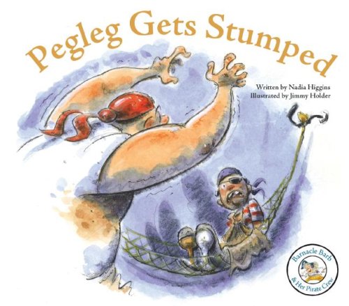 Pegleg Gets Stumped (Barnacle Barb & Her Pirate Crew) by Nadia Higgins