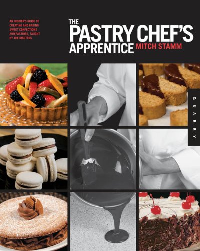 The Pastry Chef's Apprentice: An Insider's Guide to Creating and Baking Sweet Confections and Pastries, Taught by the Masters by Elisabeth Prueitt
