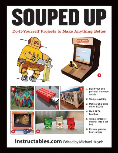 Souped Up: Do-It-Yourself Projects to Make Anything Better by Instructables.com