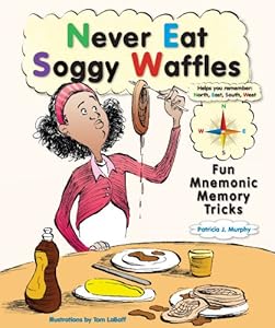 Never Eat Soggy Waffles: Fun Mnemonic Memory Tricks (Prime)