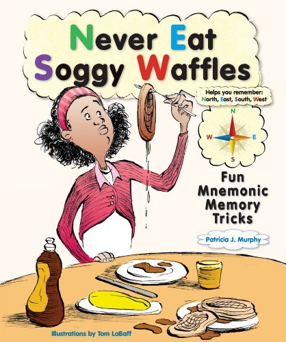Never Eat Soggy Waffles: Fun Mnemonic Memory Tricks (Prime) by Patricia J. Murphy