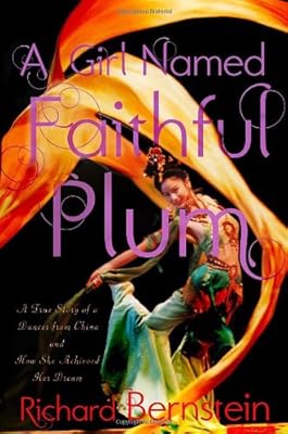 A Girl Named Faithful Plum: The True Story of a Dancer from China and How She Achieved Her Dream