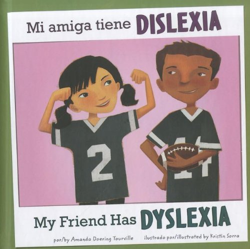 Mi amiga tiene dislexia/My Friend Has Dyslexia by Amanda Doering Tourville