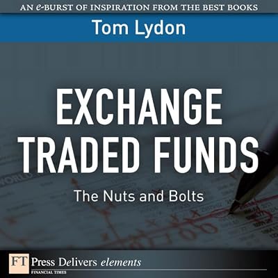 Exchange Traded Funds: The Nuts and Bolts (FT Press Delivers Elements)