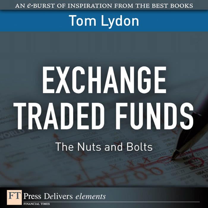 Exchange Traded Funds: The Nuts and Bolts (FT Press Delivers Elements) by Tom Lydon