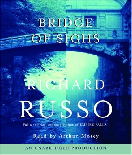 Bridge of Sighs by Richard Russo