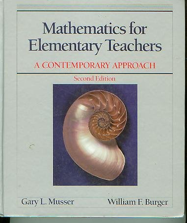 Mathematics for Elementary Teachers (A Contemporary Approach) by Gary L Musser