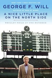 A Nice Little Place on the North Side: Wrigley Field at One Hundred