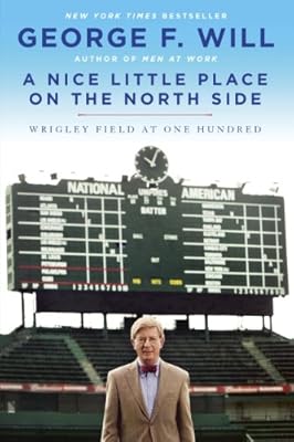 A Nice Little Place on the North Side: Wrigley Field at One Hundred