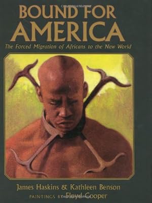 Bound for America: The Forced Migration of Africans to the New World